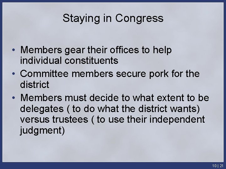 Staying in Congress • Members gear their offices to help individual constituents • Committee