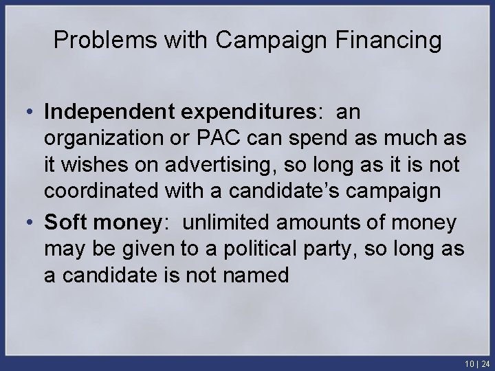 Problems with Campaign Financing • Independent expenditures: an organization or PAC can spend as