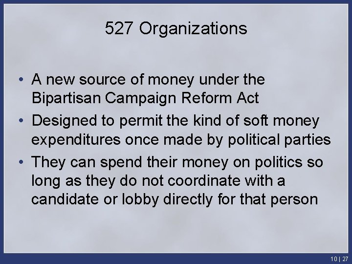 527 Organizations • A new source of money under the Bipartisan Campaign Reform Act