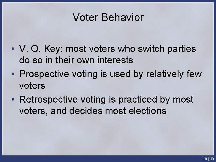 Voter Behavior • V. O. Key: most voters who switch parties do so in