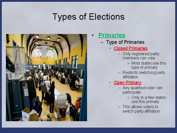 Types of Elections • Primaries – Type of Primaries • Closed Primaries – Only