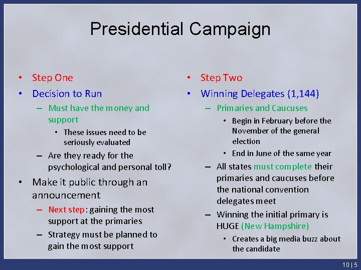 Presidential Campaign • Step One • Decision to Run – Must have the money