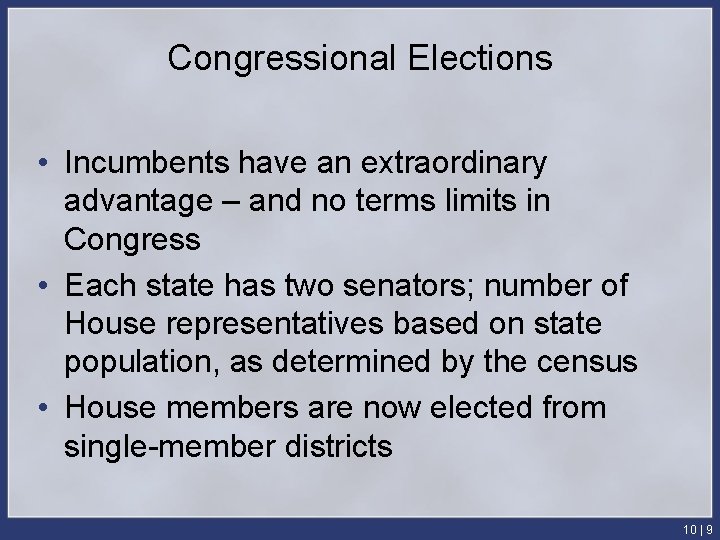 Congressional Elections • Incumbents have an extraordinary advantage – and no terms limits in