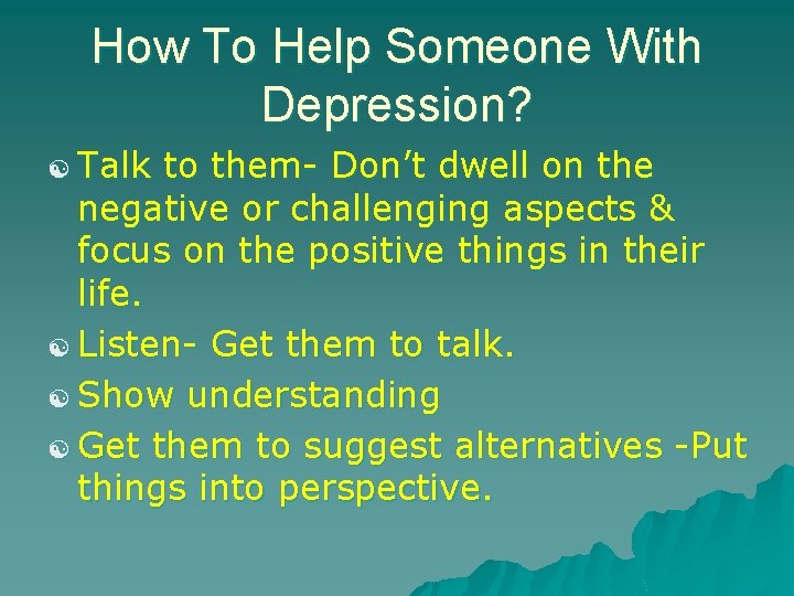 How To Help Someone With Depression? [ Talk to them- Don’t dwell on the