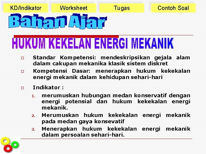 KD/Indikator Worksheet Tugas Contoh Soal Standar Kompetensi: mendeskripsikan gejala alam dalam cakupan mekanika klasik