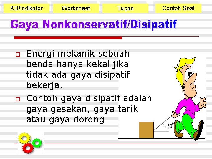 KD/Indikator Worksheet Tugas Energi mekanik sebuah benda hanya kekal jika tidak ada gaya disipatif