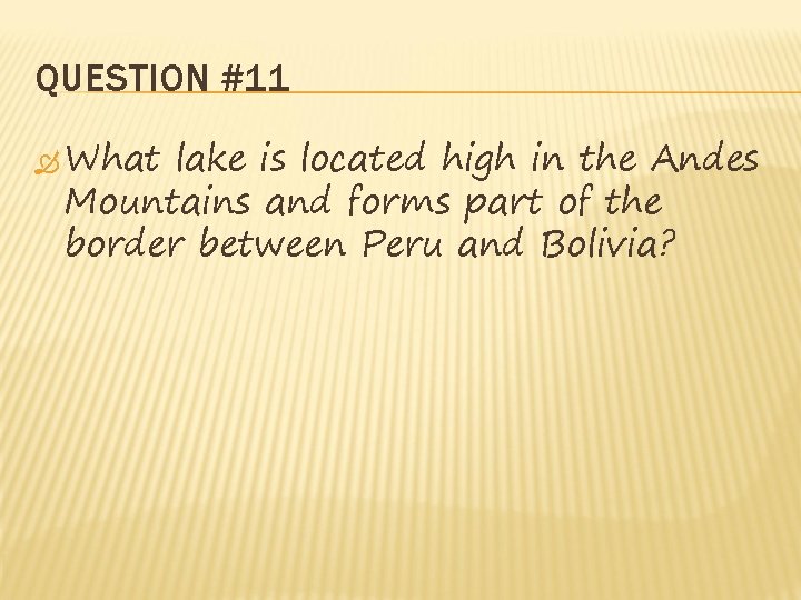 QUESTION #11 What lake is located high in the Andes Mountains and forms part QUESTION #11 What lake is located high in the Andes Mountains and forms part