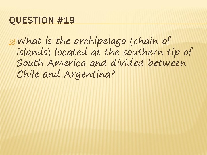 QUESTION #19 What is the archipelago (chain of islands) located at the southern tip QUESTION #19 What is the archipelago (chain of islands) located at the southern tip