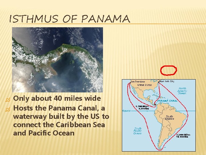 ISTHMUS OF PANAMA Only about 40 miles wide Hosts the Panama Canal, a waterway ISTHMUS OF PANAMA Only about 40 miles wide Hosts the Panama Canal, a waterway
