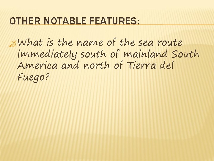 OTHER NOTABLE FEATURES: What is the name of the sea route immediately south of OTHER NOTABLE FEATURES: What is the name of the sea route immediately south of