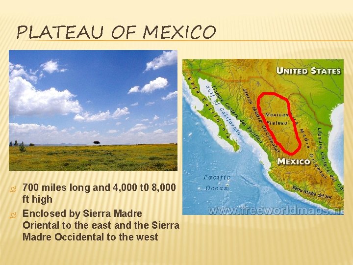 PLATEAU OF MEXICO 700 miles long and 4, 000 t 0 8, 000 ft PLATEAU OF MEXICO 700 miles long and 4, 000 t 0 8, 000 ft