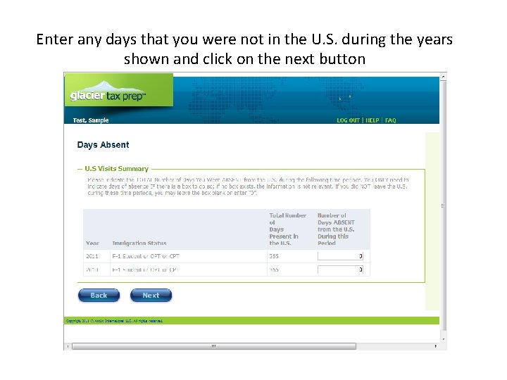 Enter any days that you were not in the U. S. during the years Enter any days that you were not in the U. S. during the years