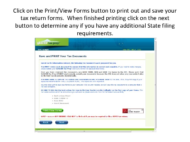 Click on the Print/View Forms button to print out and save your tax return Click on the Print/View Forms button to print out and save your tax return