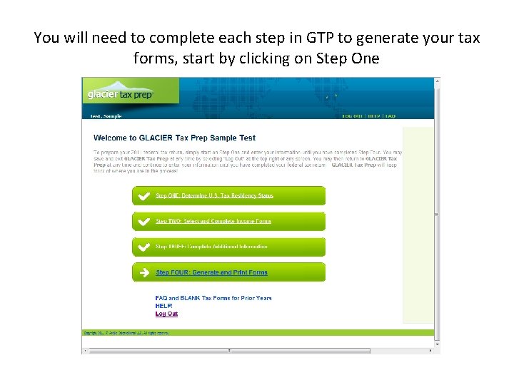 You will need to complete each step in GTP to generate your tax forms, You will need to complete each step in GTP to generate your tax forms,