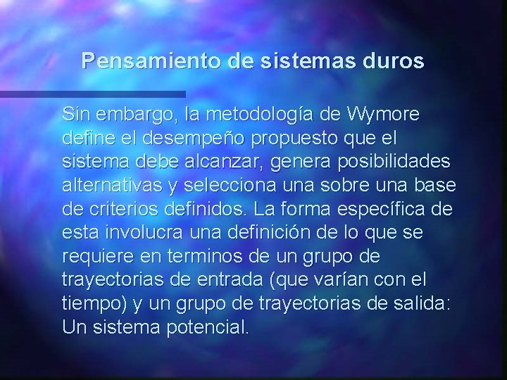 Pensamiento de sistemas duros Sin embargo, la metodología de Wymore define el desempeño propuesto Pensamiento de sistemas duros Sin embargo, la metodología de Wymore define el desempeño propuesto