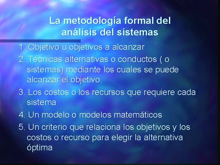 La metodología formal del análisis del sistemas 1. Objetivo u objetivos a alcanzar 2. La metodología formal del análisis del sistemas 1. Objetivo u objetivos a alcanzar 2.