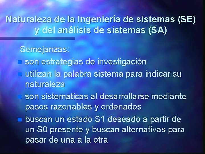 Naturaleza de la Ingeniería de sistemas (SE) y del análisis de sistemas (SA) Semejanzas: Naturaleza de la Ingeniería de sistemas (SE) y del análisis de sistemas (SA) Semejanzas: