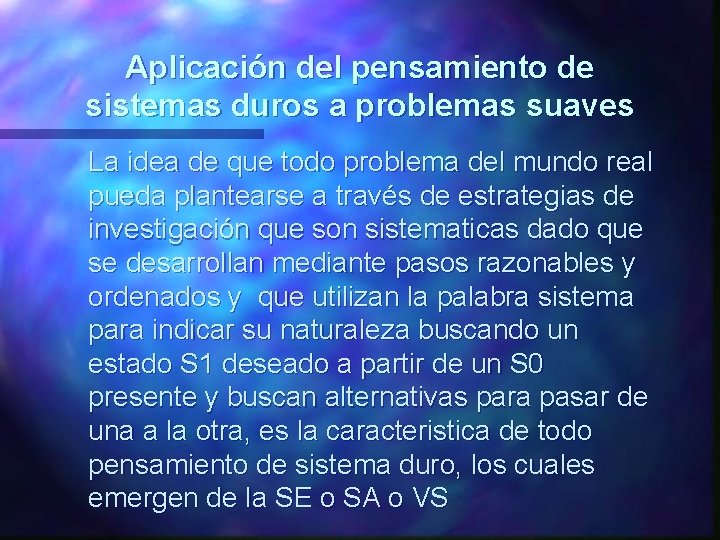 Aplicación del pensamiento de sistemas duros a problemas suaves La idea de que todo Aplicación del pensamiento de sistemas duros a problemas suaves La idea de que todo