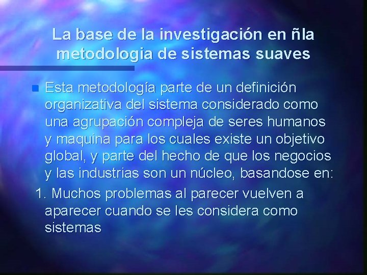 La base de la investigación en ñla metodologia de sistemas suaves Esta metodología parte La base de la investigación en ñla metodologia de sistemas suaves Esta metodología parte