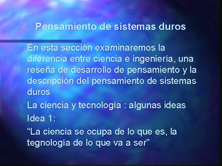 Pensamiento de sistemas duros En esta sección examinaremos la diferencia entre ciencia e ingeniería, Pensamiento de sistemas duros En esta sección examinaremos la diferencia entre ciencia e ingeniería,