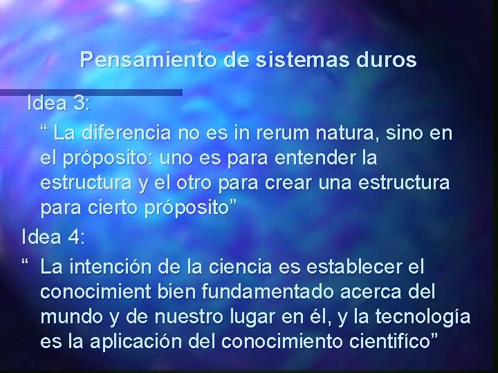 Pensamiento de sistemas duros Idea 3: “ La diferencia no es in rerum natura, Pensamiento de sistemas duros Idea 3: “ La diferencia no es in rerum natura,