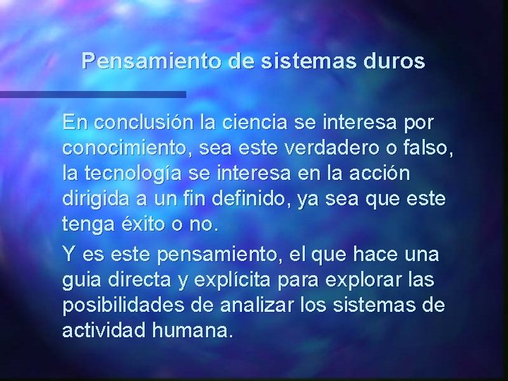 Pensamiento de sistemas duros En conclusión la ciencia se interesa por conocimiento, sea este Pensamiento de sistemas duros En conclusión la ciencia se interesa por conocimiento, sea este
