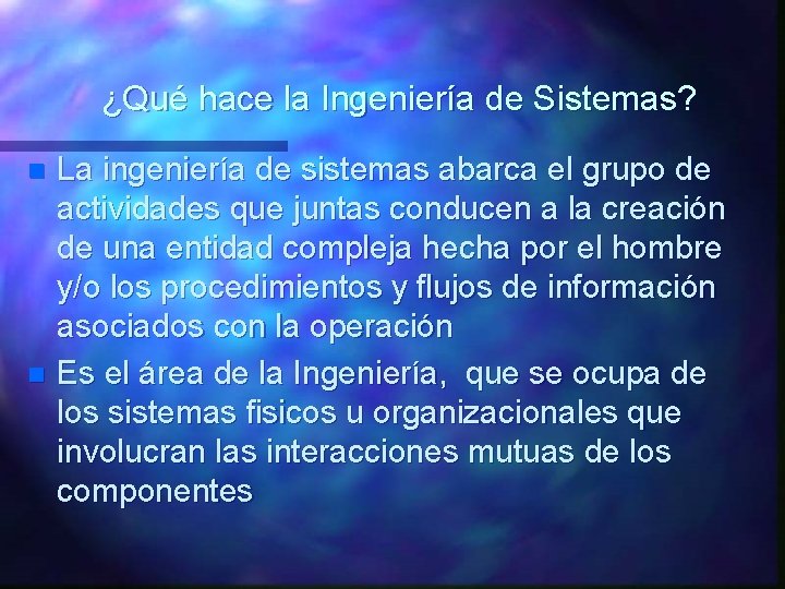 ¿Qué hace la Ingeniería de Sistemas? La ingeniería de sistemas abarca el grupo de ¿Qué hace la Ingeniería de Sistemas? La ingeniería de sistemas abarca el grupo de