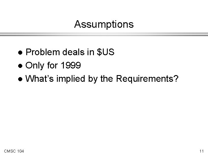 Assumptions Problem deals in $US l Only for 1999 l What’s implied by the Assumptions Problem deals in $US l Only for 1999 l What’s implied by the