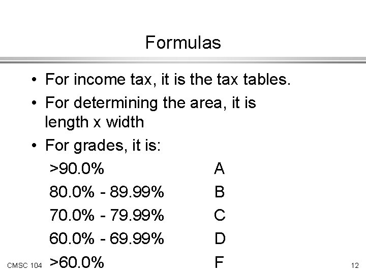 Formulas • For income tax, it is the tax tables. • For determining the Formulas • For income tax, it is the tax tables. • For determining the