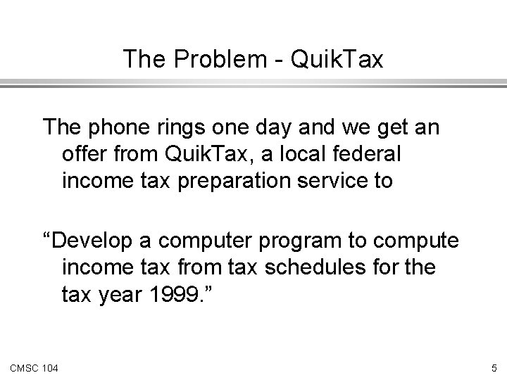 The Problem - Quik. Tax The phone rings one day and we get an The Problem - Quik. Tax The phone rings one day and we get an