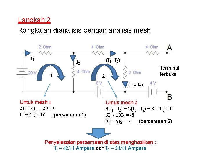 Langkah 2 Rangkaian dianalisis dengan analisis mesh I 1 (I 1 - I 2)