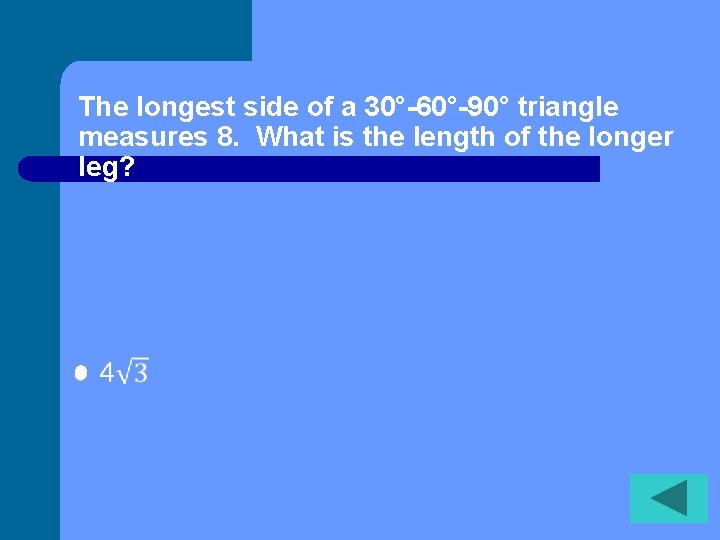 The longest side of a 30°-60°-90° triangle measures 8. What is the length of