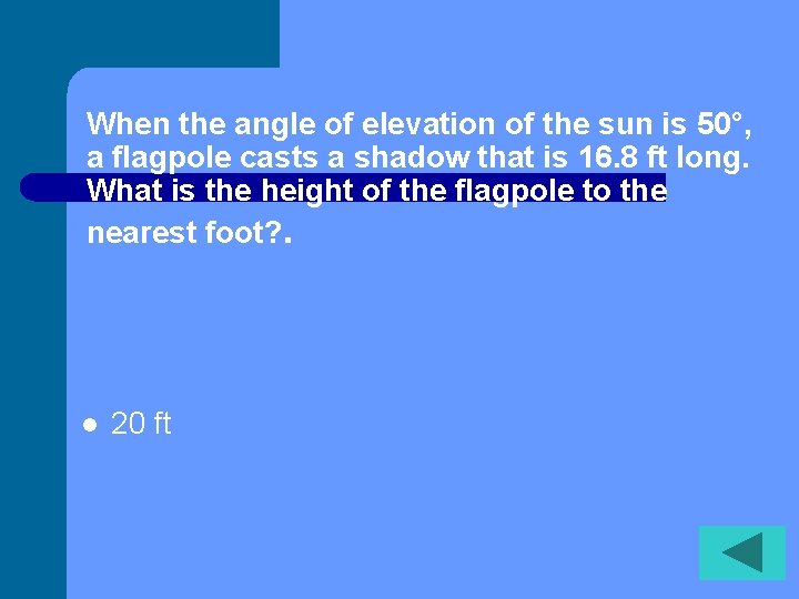When the angle of elevation of the sun is 50°, a flagpole casts a