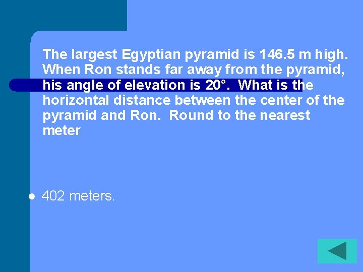 The largest Egyptian pyramid is 146. 5 m high. When Ron stands far away