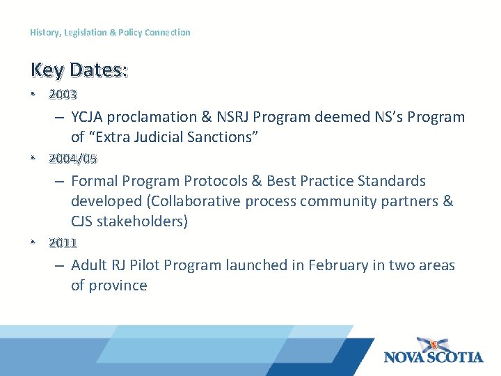 History, Legislation & Policy Connection Key Dates: • 2003 – YCJA proclamation & NSRJ