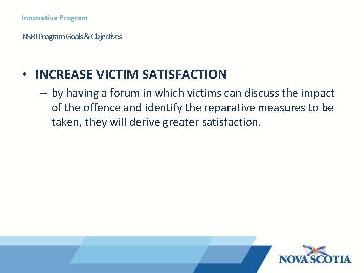 Innovative Program NSRJ Program Goals & Objectives • INCREASE VICTIM SATISFACTION – by having