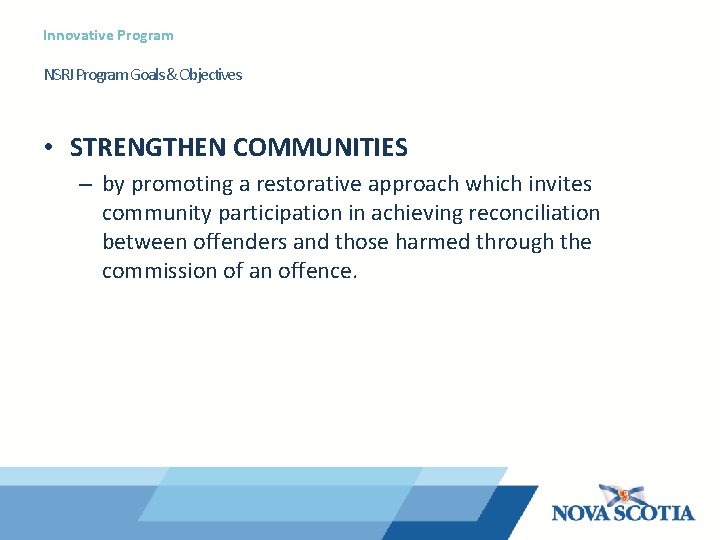 Innovative Program NSRJ Program Goals & Objectives • STRENGTHEN COMMUNITIES – by promoting a