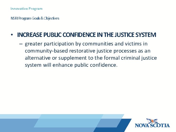 Innovative Program NSRJ Program Goals & Objectives • INCREASE PUBLIC CONFIDENCE IN THE JUSTICE