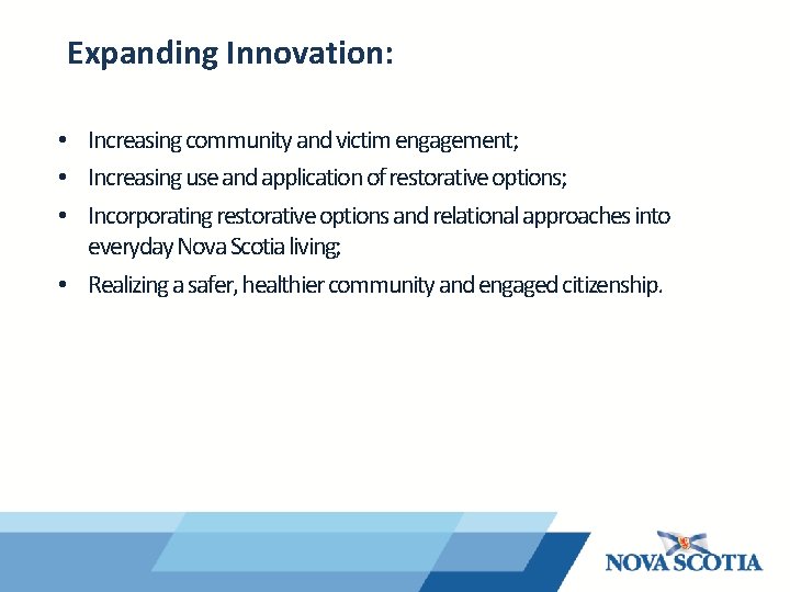 Expanding Innovation: • Increasing community and victim engagement; • Increasing use and application of