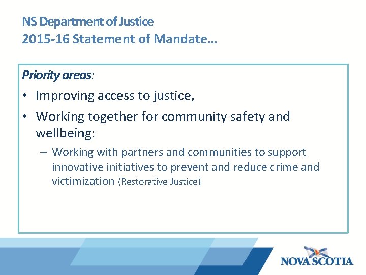 NS Department of Justice 2015 -16 Statement of Mandate… Priority areas: • Improving access