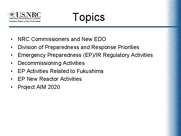 Topics • • NRC Commissioners and New EDO Division of Preparedness and Response Priorities