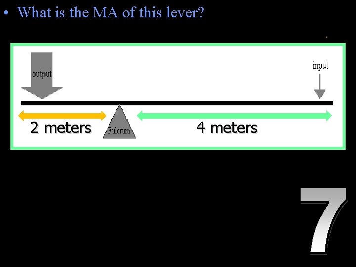  • What is the MA of this lever? – MA = length of