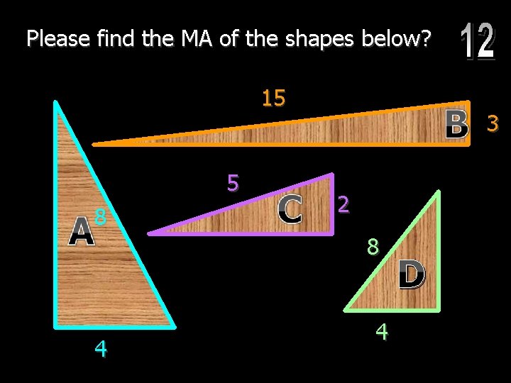 Please find the MA of the shapes below? 15 5 8 3 2 8