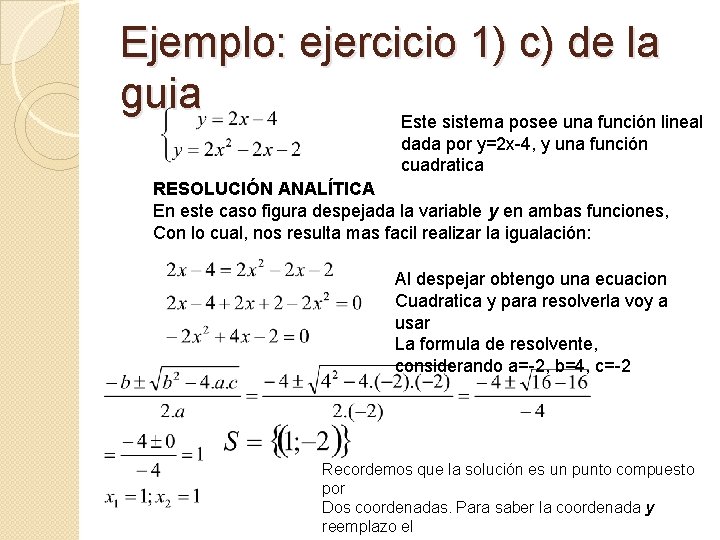 Ejemplo: ejercicio 1) c) de la guia Este sistema posee una función lineal dada