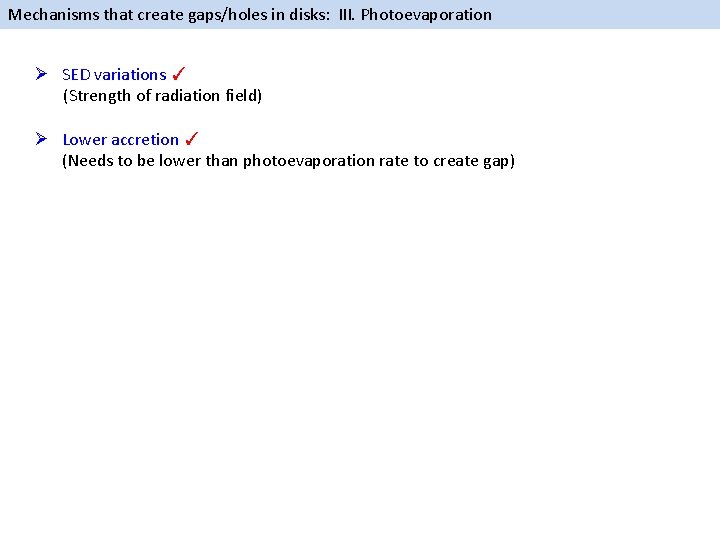 Mechanisms that create gaps/holes in disks: III. Photoevaporation Ø SED variations ✓ (Strength of