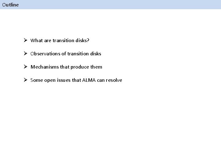 Outline Ø What are transition disks? Ø Observations of transition disks Ø Mechanisms that
