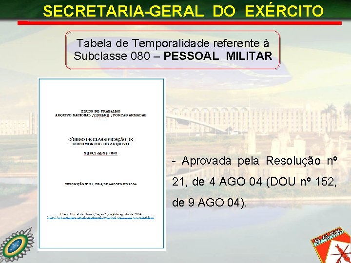 SECRETARIA-GERAL DO EXÉRCITO Tabela de Temporalidade referente à Subclasse 080 – PESSOAL MILITAR -