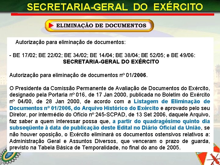 SECRETARIA-GERAL DO EXÉRCITO Autorização para eliminação de documentos: - BE 17/02; BE 22/02; BE