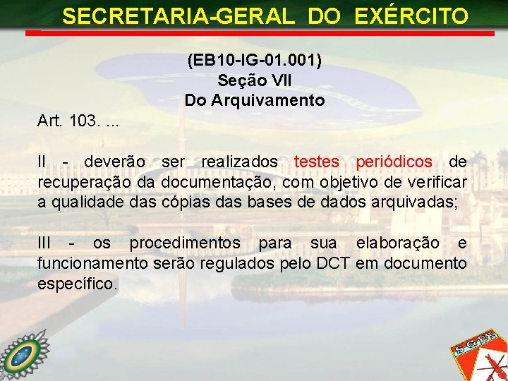 SECRETARIA-GERAL DO EXÉRCITO (EB 10 -IG-01. 001) Seção VII Do Arquivamento Art. 103. .