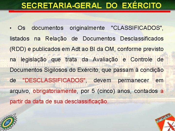 SECRETARIA-GERAL DO EXÉRCITO • Os documentos originalmente "CLASSIFICADOS", listados na Relação de Documentos Desclassificados